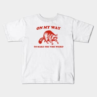 On My Way To Make The Vibe Weird, Raccoon T Shirt, Weird T Shirt, Meme T Shirt, Trash Panda T Shirt, Unisex Kids T-Shirt